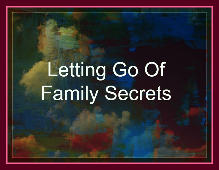Letting Go Of Family Secrets
