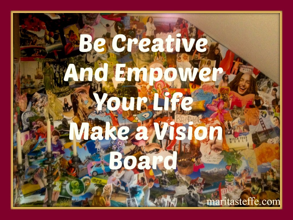 Be Creative And Empower Your Life Make a Vision Board