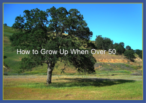 how to grow up when over 50